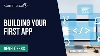 Building Your First App || Commerce7
