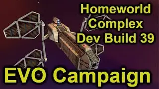 Homeworld Complex Dev Build 39 | Кампания EVO, часть 3