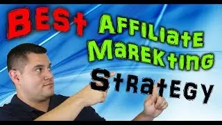 Best Affiliate Marketing Strategy For Beginners - 2018 Edition