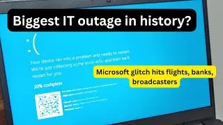 Microsoft outage 2024 | Biggest IT outage in history?