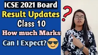 ICSE 2021 Board Results Class 10 Updates | How much Marks can I expect in Board Results?