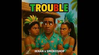 Trouble - iKhan X Smokeshop