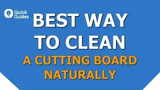Best Natural Way to Clean a Cutting Board No Chemicals