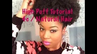 High Puff Tutorial / 4B/4C Natural Hair / I Am Posh Syd