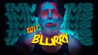 blurry | immortalius edit