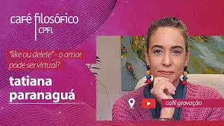 “Like ou delete” - O amor pode ser virtual?, com Tatiana Paranaguá #aovivo
