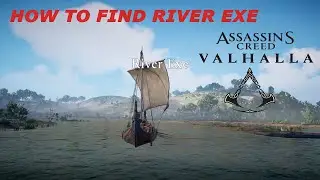 HOW TO FIND RIVER EXE ASSASSIN'S CREED VALHALLA