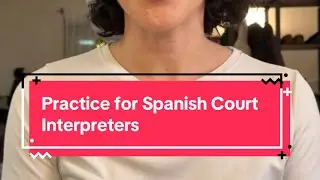 Practice for Spanish Court Interpreters 