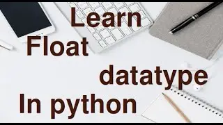 Learn Float Datatype in python for beginners in 2022.