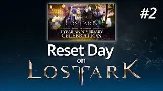 Reset Day #2 - New Patch, Skins, and 1st Anniversary Event  #LostArk