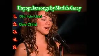 Unpopular songs by Mariah Carey