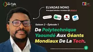 S2/E1: Mr Elvadas NONO - De Polytechnique Yaound&eacute; aux G&egrave;ants mondiaux de la Tech