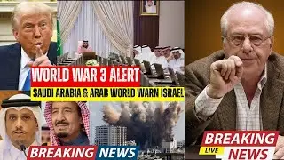 WORLD WAR 3 ALERT  SAUDI ARABIA & ARAB WORLD WARN ISRAEL   WOLFF   Prof  Richard D  Wolff