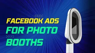 How To Set-Up Facebook Ads For A Photo Booth Business