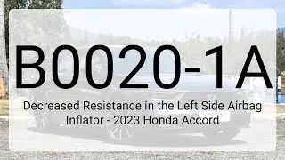 DTC B0020-1A: Decreased Resistance in the Left Side Airbag Inflator - 2023 Honda Accord