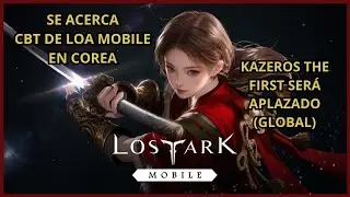 Lost Ark Mobile CBT in Korea and Kazeros Announcements on Global! / Lost Ark
