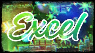 [2K] Geometry Dash - Excel by SirExcelDJ 100% (Demon)