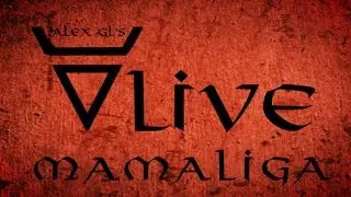 AlexGl's ALIVE - Mamaliga
