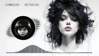 Kimageon - Astonish | Electro House Music EDM Techno World Fusion