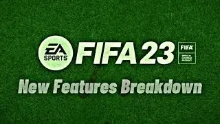 FIFA 23 New Features Breakdown