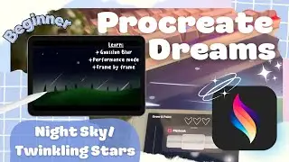 Trying Procreate Dreams: BEGINNER Night Sky Animation (Gaussian Blur, Performance mode, Flipbook)