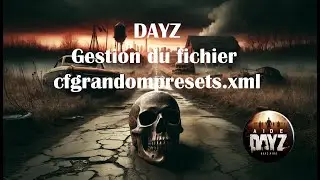 DAYZ - Gestion du fichier cfgrandompresets.xml