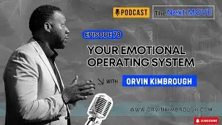 Your Emotional Operating System  | Faith & Leadership | The Next Move Podcast | Episode 78