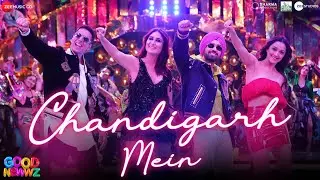 Chandigarh Mein | Good Newwz | Akshay Kumar, Kareena, Diljit, Kiara| Badshah, Harrdy, Asees, Tanishk