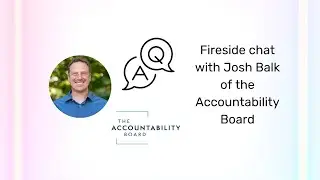 Fireside chat and Q&A with Josh Balk of the Accountability Board