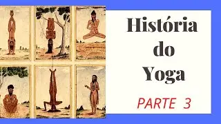 História do Yoga segunda os Asanas parte 3/3