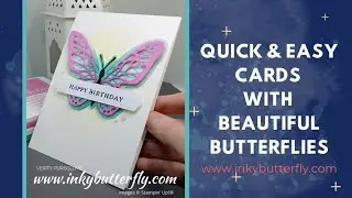 Quick & Easy Cards with Beautiful Butterflies!