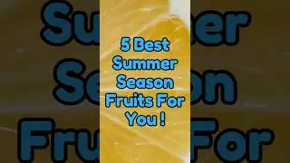 5 Best Summer Season Fruits For You! #shorts #fruit