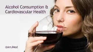 Alcohol Consumption & Cardiovascular Health