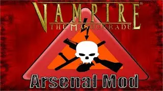 VtM: Bloodlines: Arsenal Mod in a Nutshell