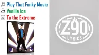 Vanilla Ice - Play That Funky Music -- Lyrics -- Z90 Lyrics