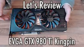 Let's Review: EVGA GTX 980 Ti Kingpin