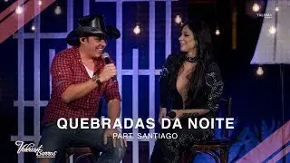 Val&eacute;ria Barros Part. Santiago - Quebradas da Noite