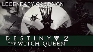 Destiny 2 - Witch Queen Legendary Campaign Highlights