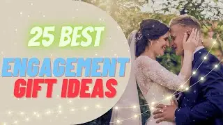 25 Best Engagement Gift Ideas || Unique Engagement Gifts || Best Engagement Gifts for Couples