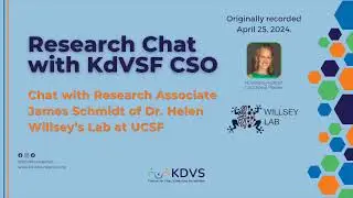 Research Chat with KdVSF CSO: Research Associate James Schmidt of Dr. Helen Willsey&rsquo;s Lab UCSF