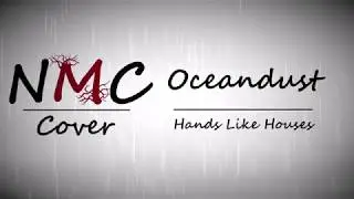 NMC Cover - Oceandust (Hands Like Houses)