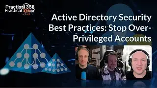 Active Directory Security Best Practices: Stop Over-Privileged Accounts | Practical 365