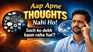 Aap Apne Thoughts Nahi Ho | Identity, Dimaag aur Soch ka Sach | Modern Psychology Hindi