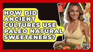 How Did Ancient Cultures Use Paleo Natural Sweeteners? - Paleo Health Hacks