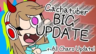 Gachatuber BIG UPDATE + All Chars Update [M.U.G.E.N.]
