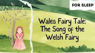 Wales Fairy Tale: The Song of the Welsh Fairy 🧚✨| Magical Bedtime Story for Kids (15 Min Fairy Tale)