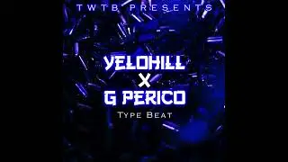 Yelo Hill x G Perico Type Beat 