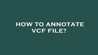 How to annotate vcf file?