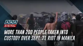 More than 200 people taken into custody over Sept. 21 riot in Manila | ANC