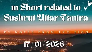 in Short related to Sushrut Uttar Tantra | Notes From APM Sion | 17 Jan 2026